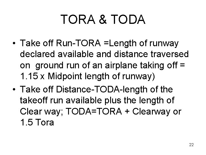 TORA & TODA • Take off Run-TORA =Length of runway declared available and distance