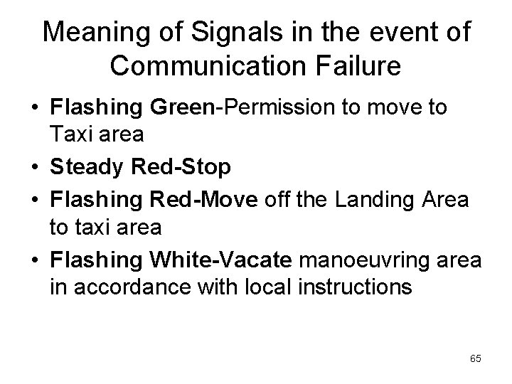 Meaning of Signals in the event of Communication Failure • Flashing Green-Permission to move