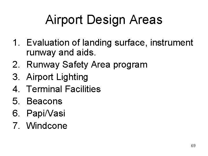 Airport Design Areas 1. Evaluation of landing surface, instrument runway and aids. 2. Runway