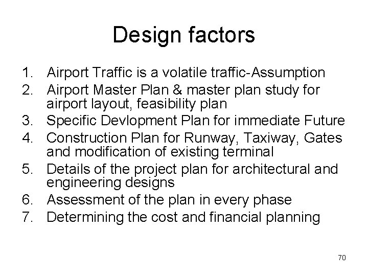 Design factors 1. Airport Traffic is a volatile traffic-Assumption 2. Airport Master Plan &
