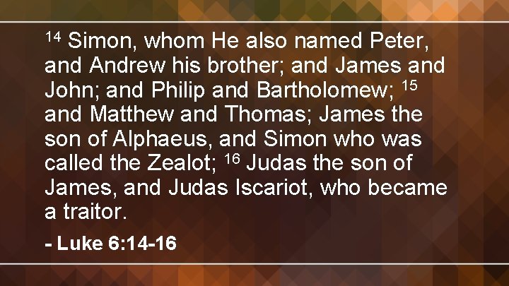 Simon, whom He also named Peter, and Andrew his brother; and James and John;