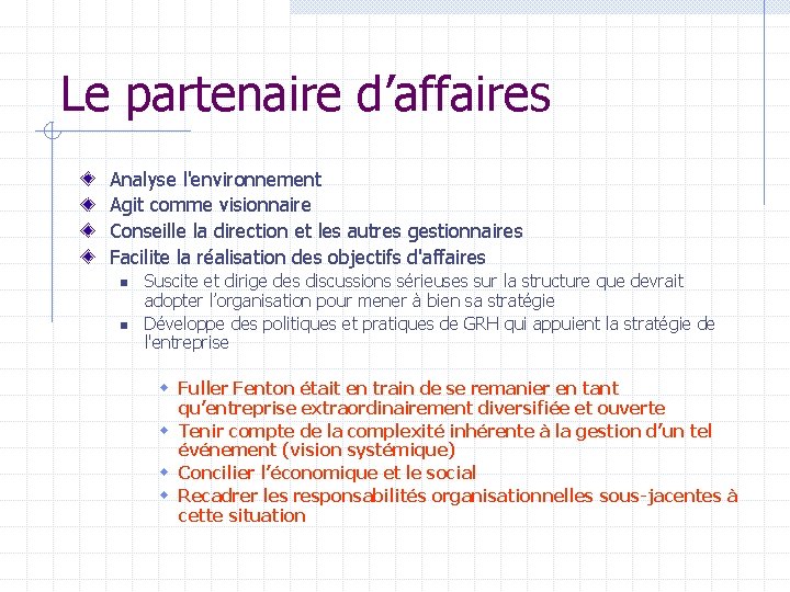 Le partenaire d’affaires Analyse l'environnement Agit comme visionnaire Conseille la direction et les autres