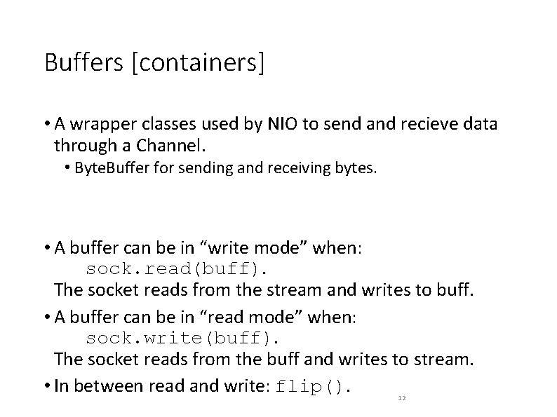 Buffers [containers] • A wrapper classes used by NIO to send and recieve data