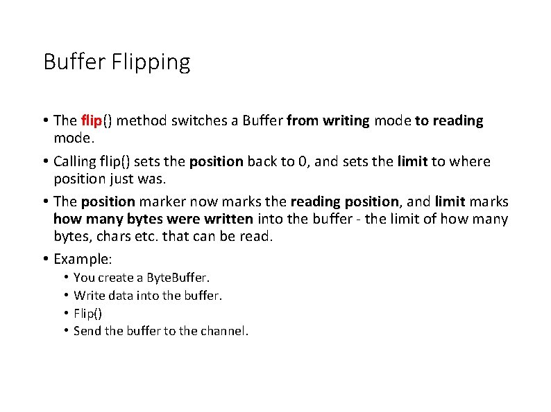 Buffer Flipping • The flip() method switches a Buffer from writing mode to reading