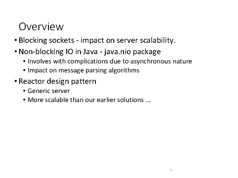 Overview • Blocking sockets - impact on server scalability. • Non-blocking IO in Java