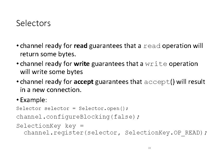 Selectors • channel ready for read guarantees that a read operation will return some