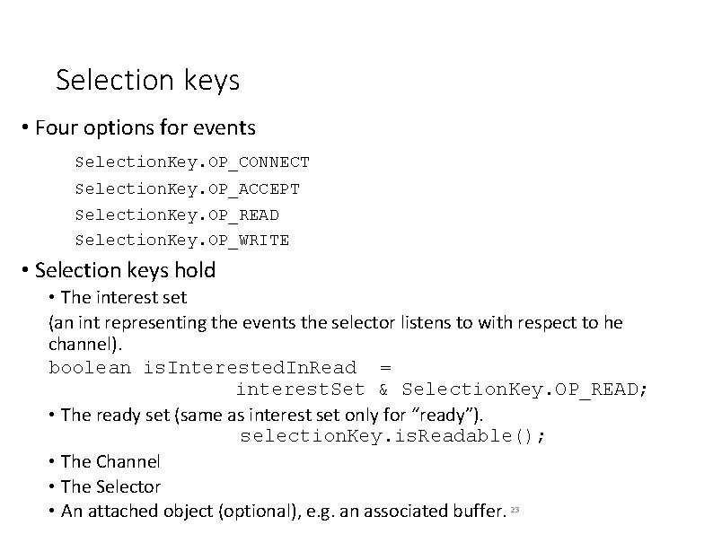 Selection keys • Four options for events Selection. Key. OP_CONNECT Selection. Key. OP_ACCEPT Selection.