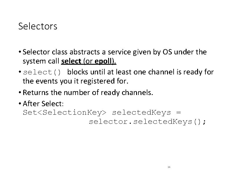 Selectors • Selector class abstracts a service given by OS under the system call