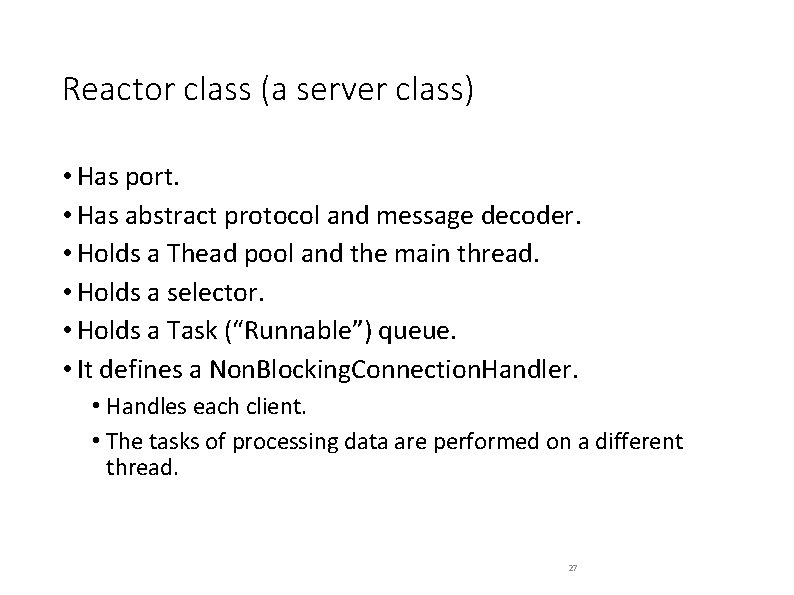 Reactor class (a server class) • Has port. • Has abstract protocol and message