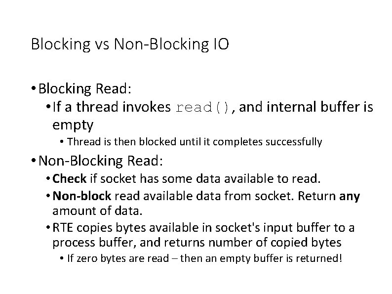 Blocking vs Non-Blocking IO • Blocking Read: • If a thread invokes read(), and