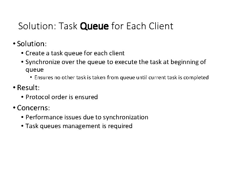 Solution: Task Queue for Each Client • Solution: • Create a task queue for