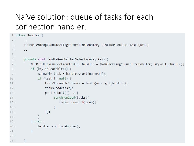 Naïve solution: queue of tasks for each connection handler. 46 