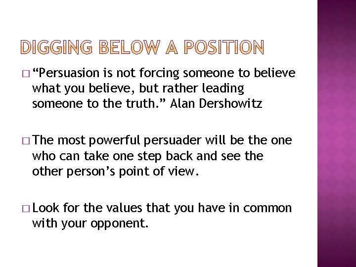 � “Persuasion is not forcing someone to believe what you believe, but rather leading