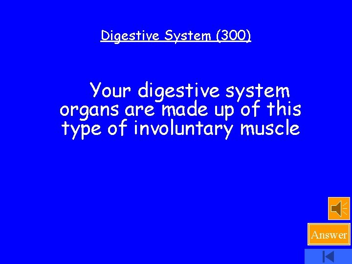 Digestive System (300) Your digestive system organs are made up of this type of