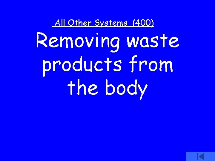 All Other Systems (400) Removing waste products from the body 