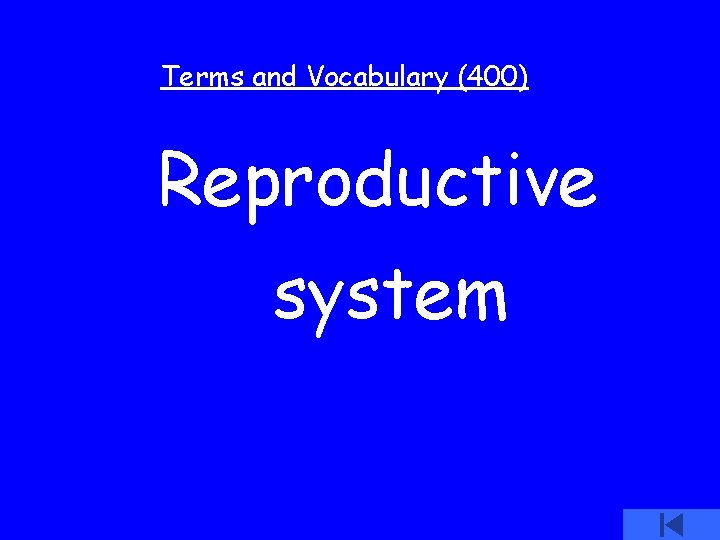 Terms and Vocabulary (400) Reproductive system 