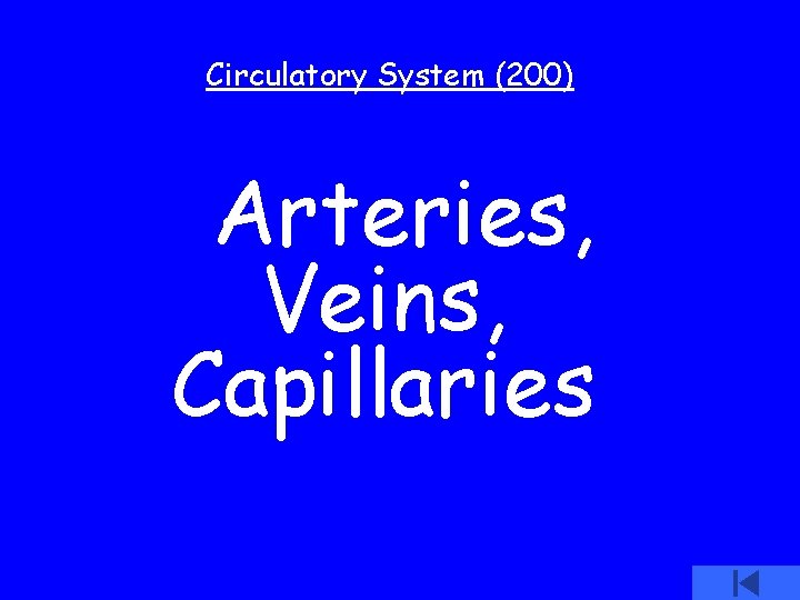 Circulatory System (200) Arteries, Veins, Capillaries 