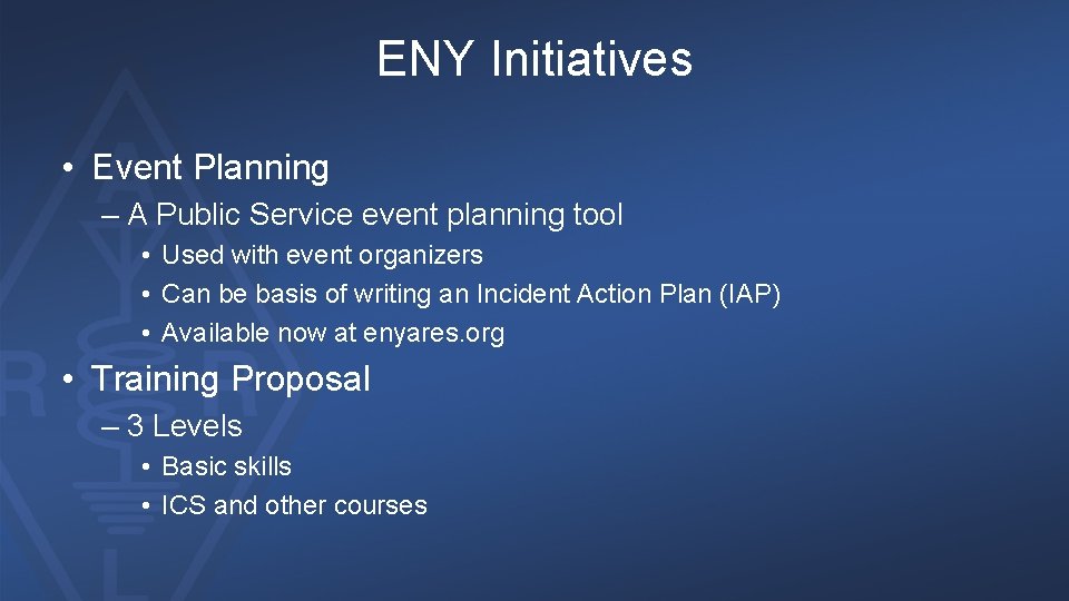 ENY Initiatives • Event Planning – A Public Service event planning tool • Used