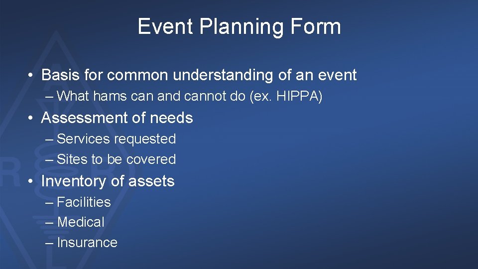 Event Planning Form • Basis for common understanding of an event – What hams