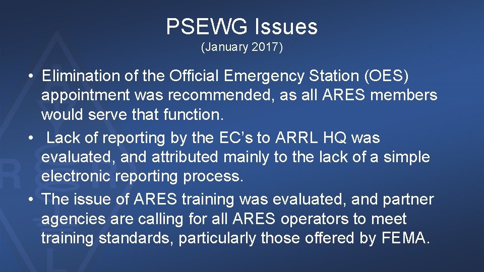 PSEWG Issues (January 2017) • Elimination of the Official Emergency Station (OES) appointment was