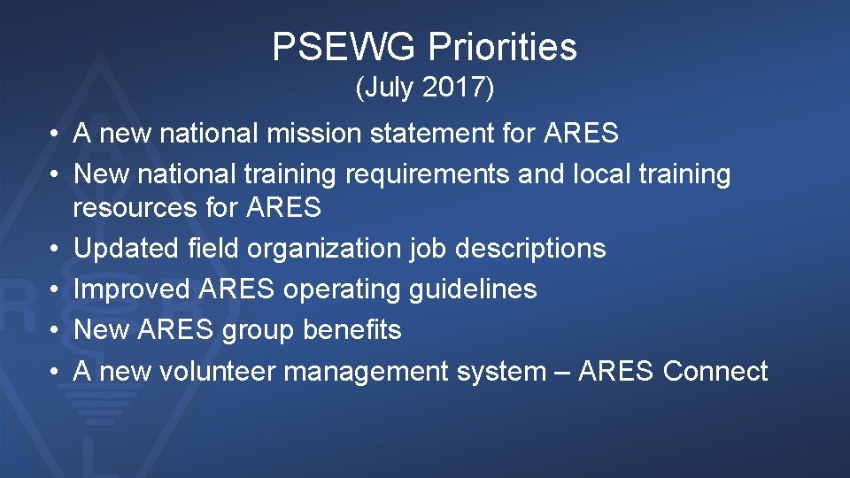 PSEWG Priorities (July 2017) • A new national mission statement for ARES • New