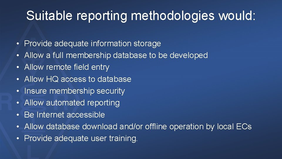Suitable reporting methodologies would: • • • Provide adequate information storage Allow a full
