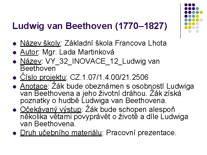 Ludwig van Beethoven (1770– 1827) l l l l Název školy: Základní škola Francova