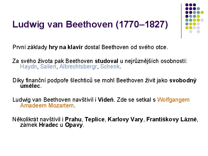 Ludwig van Beethoven (1770– 1827) První základy hry na klavír dostal Beethoven od svého