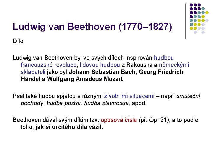 Ludwig van Beethoven (1770– 1827) Dílo Ludwig van Beethoven byl ve svých dílech inspirován