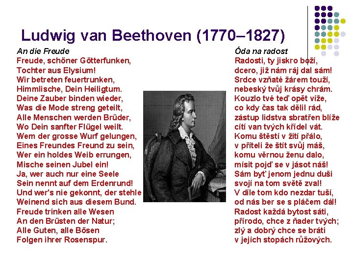 Ludwig van Beethoven (1770– 1827) An die Freude, schöner Götterfunken, Tochter aus Elysium! Wir