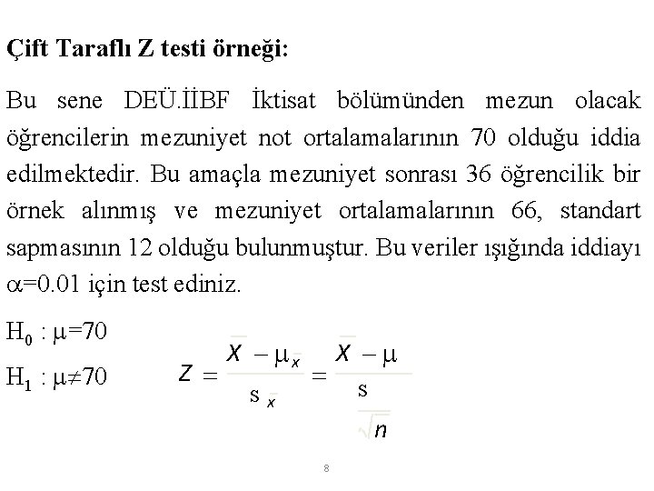 Çift Taraflı Z testi örneği: Bu sene DEÜ. İİBF İktisat bölümünden mezun olacak öğrencilerin