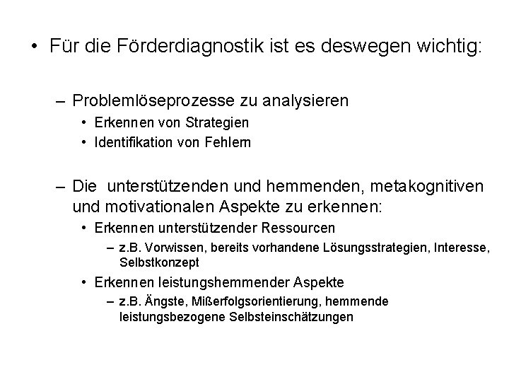  • Für die Förderdiagnostik ist es deswegen wichtig: – Problemlöseprozesse zu analysieren •