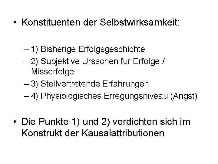  • Konstituenten der Selbstwirksamkeit: – 1) Bisherige Erfolgsgeschichte – 2) Subjektive Ursachen für