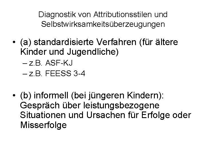 Diagnostik von Attributionsstilen und Selbstwirksamkeitsüberzeugungen • (a) standardisierte Verfahren (für ältere Kinder und Jugendliche)