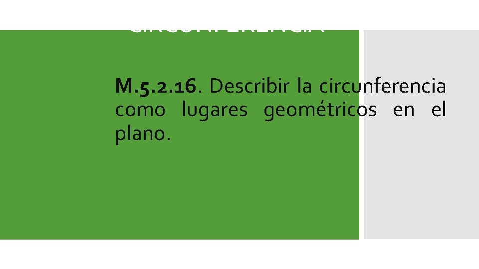 CIRCUNFERENCIA M. 5. 2. 16. Describir la circunferencia como lugares geométricos en el plano.