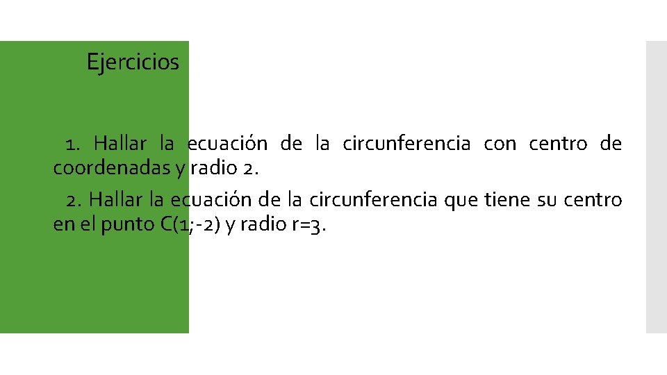 Ejercicios 1. Hallar la ecuación de la circunferencia con centro de coordenadas y radio