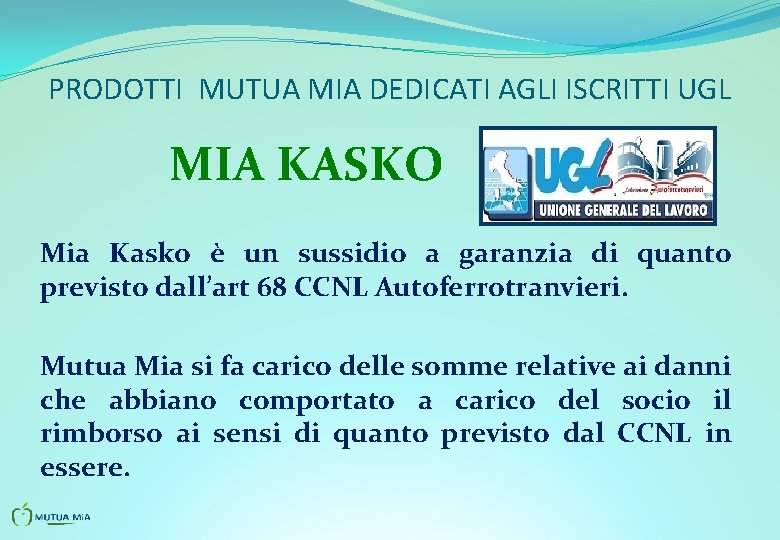 PRODOTTI MUTUA MIA DEDICATI AGLI ISCRITTI UGL MIA KASKO Mia Kasko è un sussidio