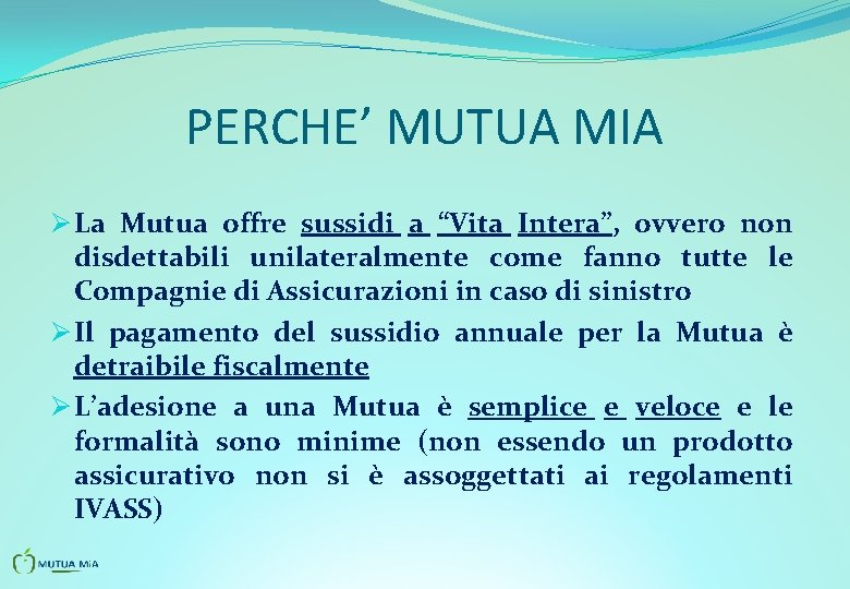 PERCHE’ MUTUA MIA Ø La Mutua offre sussidi a “Vita Intera”, ovvero non disdettabili