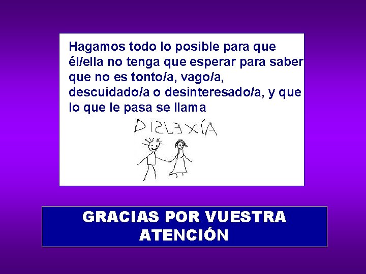 Hagamos todo lo posible para que él/ella no tenga que esperar para saber que