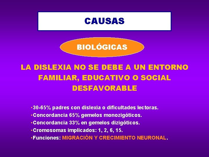 CAUSAS BIOLÓGICAS LA DISLEXIA NO SE DEBE A UN ENTORNO FAMILIAR, EDUCATIVO O SOCIAL