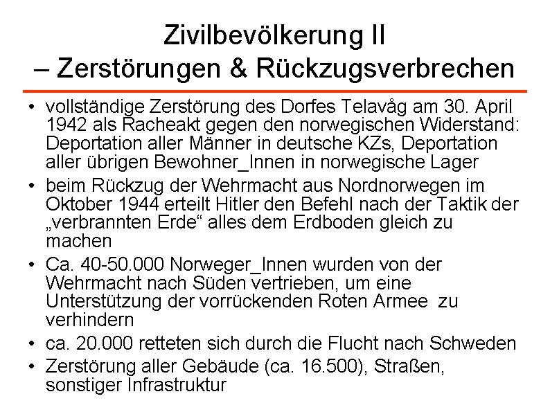 Zivilbevölkerung II – Zerstörungen & Rückzugsverbrechen • vollständige Zerstörung des Dorfes Telavåg am 30.