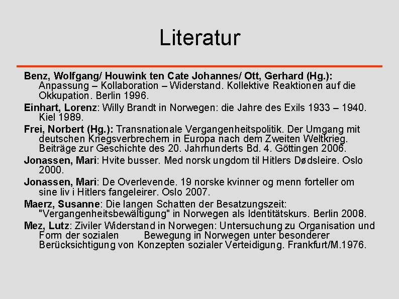 Literatur Benz, Wolfgang/ Houwink ten Cate Johannes/ Ott, Gerhard (Hg. ): Anpassung – Kollaboration