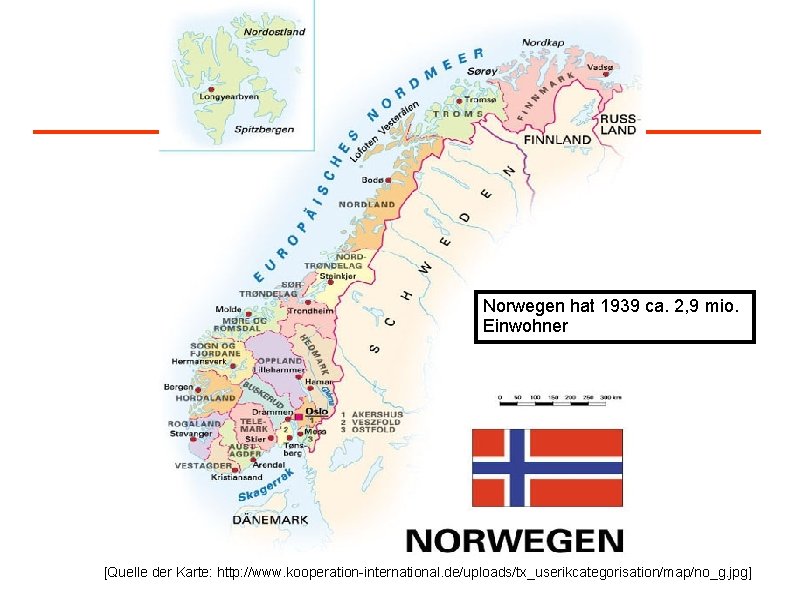 Norwegen hat 1939 ca. 2, 9 mio. Einwohner [Quelle der Karte: http: //www. kooperation-international.