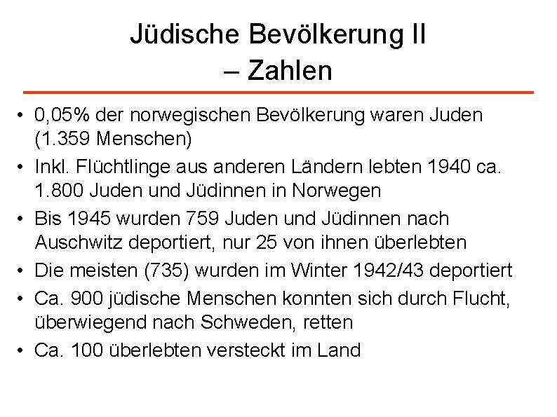 Jüdische Bevölkerung II – Zahlen • 0, 05% der norwegischen Bevölkerung waren Juden (1.