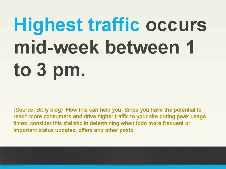 Highest traffic occurs mid-week between 1 to 3 pm. (Source: Bit. ly blog) How