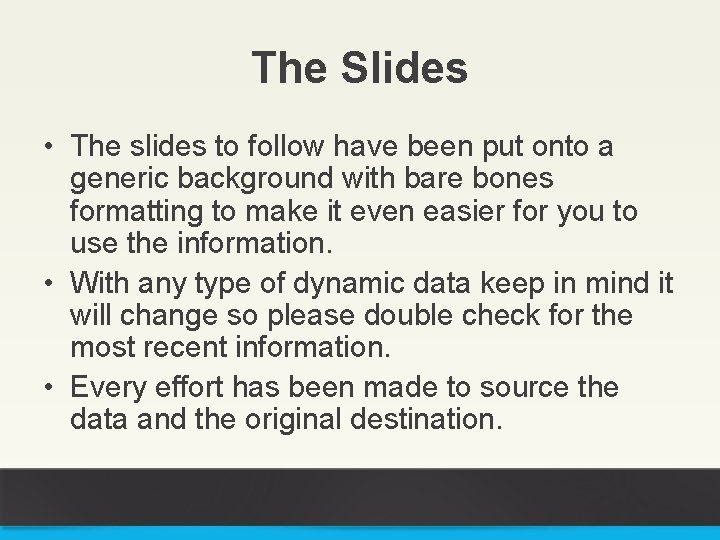 The Slides • The slides to follow have been put onto a generic background