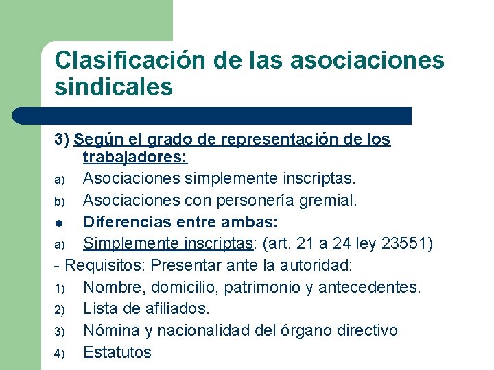 Clasificación de las asociaciones sindicales 3) Según el grado de representación de los trabajadores: