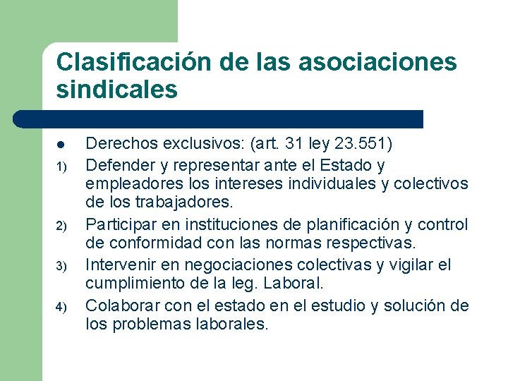 Clasificación de las asociaciones sindicales l 1) 2) 3) 4) Derechos exclusivos: (art. 31