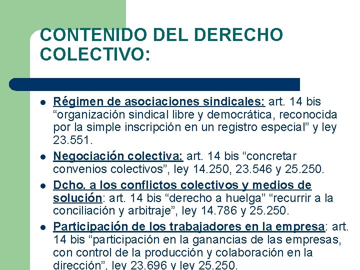 CONTENIDO DEL DERECHO COLECTIVO: l l Régimen de asociaciones sindicales: art. 14 bis “organización