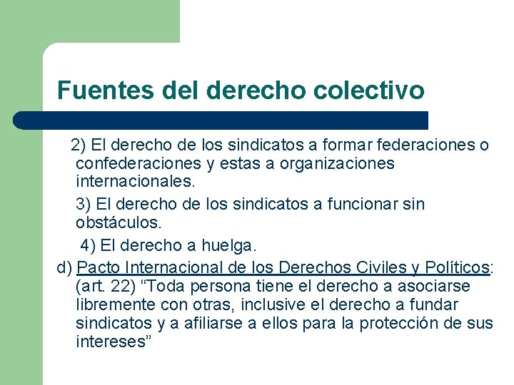 Fuentes del derecho colectivo 2) El derecho de los sindicatos a formar federaciones o